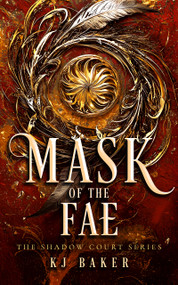 Mask of the Fae (A Fae fantasy romance) by K.J. Baker, 9781036708450