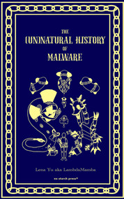 The (Un)Natural History of Malware by Lena Yu, 9781718505162