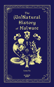 The (Un)Natural History of Malware by Lena Yu, 9781718505162