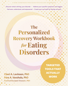 The Personalized Recovery Workbook for Eating Disorders (Targeted Tools That Actually Work) by Cheri A. Levinson, Irina A. Vanzhula, Janet Treasure, 9781648488719