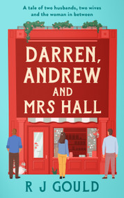 Darren, Andrew and Mrs Hall (A sharp, warm, and funny tale of marriage and midlife reinvention) by R.J. Gould, 9781036711559