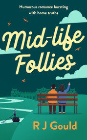 Mid-life follies (Humorous romance bursting with home truths) by R.J. Gould, 9781036711580