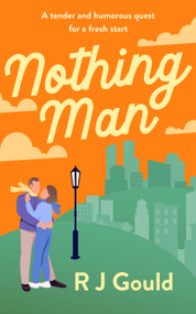 Nothing Man (A tender and humorous quest for a fresh start) by R.J. Gould, 9781036711597