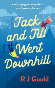 Jack and Jill went downhill (A witty, poignant story about love & second chances) by R.J. Gould, 9781036711603