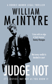 Judge Not (A Robbie Munro Scottish Legal Thriller) by William McIntyre, 9781036712501