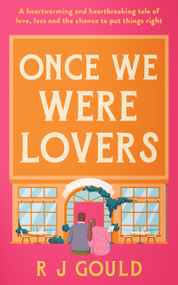 Once We Were Lovers (A heart warming tale of forgiveness, and finding love again) by R.J. Gould, 9781036712587