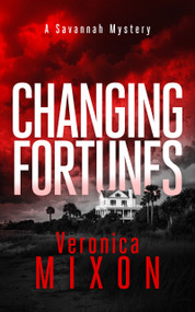 Changing Fortunes (A gripping Southern mystery series of family secrets, danger, and redemption) by Veronica Mixon, 9781036712792