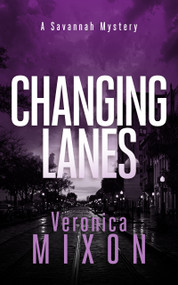 Changing Lanes (A gripping Southern mystery series of family secrets, danger, and redemption) by Veronica Mixon, 9781036712839