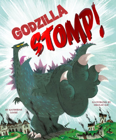 Godzilla Stomp! by Katherine Locke, Nikolas Ilic, 9798217245918