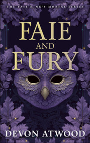 Faie and Fury (The Faie King's Mortal: Book 1) by Devon Atwood, 9781036713201