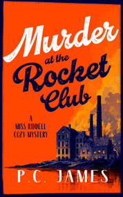 Murder at the Rocket Club (A 1950s Cozy Mystery of Rockets, Rivalries, and Murder) by P.C. James, 9781036713683