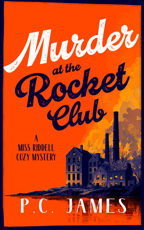 Murder at the Rocket Club (A 1950s Cozy Mystery of Rockets, Rivalries, and Murder) by P.C. James, 9781036713683