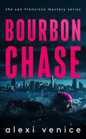Bourbon Chase (A Legal Crime Thriller with a Slow-Burn Romance) by Alexi Venice, 9781036713805