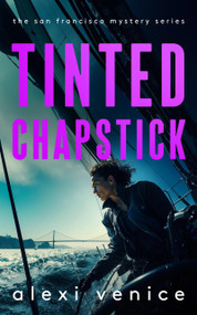 Tinted Chapstick (A Legal Crime Thriller with a Slow-Burn Romance) by Alexi Venice, 9781036713836