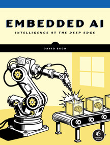 Embedded AI (Intelligence at the Deep Edge) by David Such, 9781718504905
