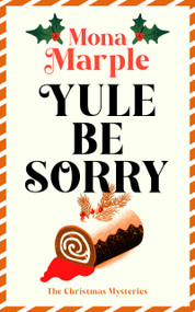 Yule Be Sorry (A festive Christmas cozy mystery set in a winter wonderland) - 9781036714215 by Mona Marple, 9781036714215