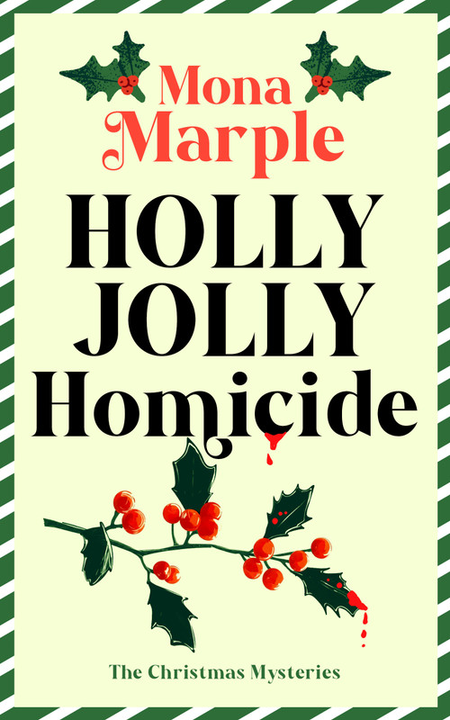 Holly Jolly Homicide (A festive Christmas cozy mystery set in a winter wonderland) by Mona Marple, 9781036714222