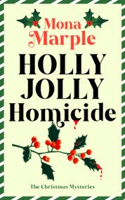 Holly Jolly Homicide (A festive Christmas cozy mystery set in a winter wonderland) by Mona Marple, 9781036714222