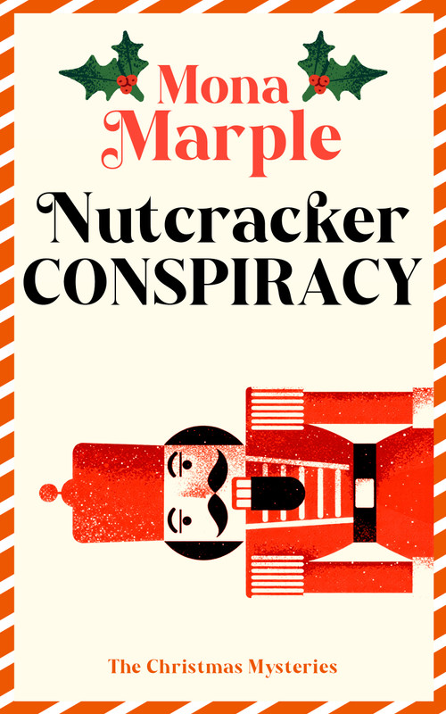 Nutcracker Conspiracy (A festive Christmas cozy mystery set in a winter wonderland) by Mona Marple, 9781036714239