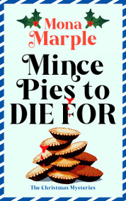 Mince Pies to Die For (A festive Christmas cozy mystery set in a winter wonderland) by Mona Marple, 9781036714246