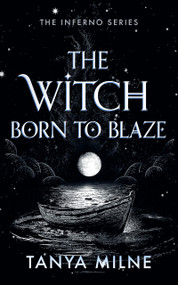 The Witch Born to Blaze by Tanya Milne, 9781036713560