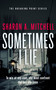 Sometimes I Lie (A dark and emotional psychological thriller) by Sharon A. Mitchell, 9781036712150