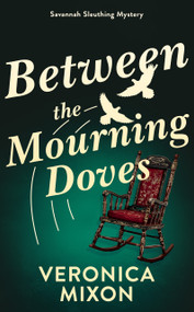Between the Mourning Doves (A Savannah Sleuthing Mystery) by Veronica Mixon, 9781036712747