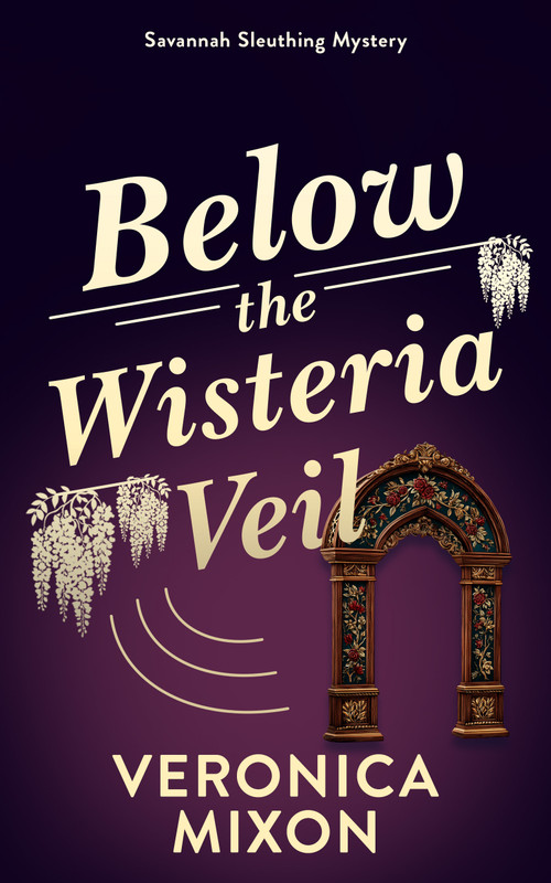 Below the Wisteria Veil (A Savannah Sleuthing Mystery) by Veronica Mixon, 9781036712761