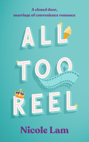 All Too Reel (A Closed Door Marriage of Convenience Romance) by Nicole Lam, 9781036712181
