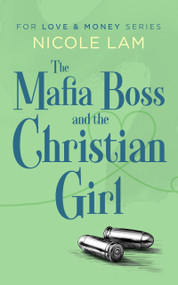 The Mafia Boss and the Christian Girl (A Clean Christian Mafia Romance) by Nicole Lam, 9781036712211