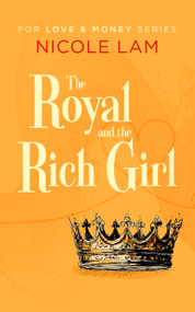 The Royal & the Rich Girl (A Clean Christian Royal Romance) by Nicole Lam, 9781036712228