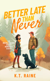 Better Late than Never (A clean, later in life romance) by K.T. Raine, 9781036713515