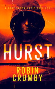 Hurst (The Post-Apocalyptic Survival Thriller) by Robin Crumby, 9781036713720