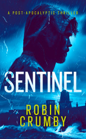 Sentinel (The Post-Apocalyptic Survival Thriller) by Robin Crumby, 9781036713737