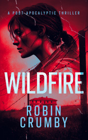 Wildfire (The Post-Pandemic Survival Thriller) by Robin Crumby, 9781036713744