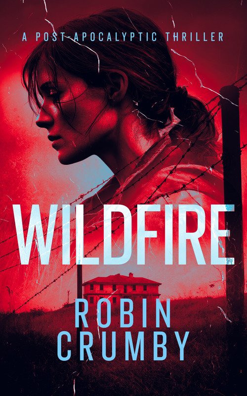 Wildfire (The Post-Pandemic Survival Thriller) by Robin Crumby, 9781036713744