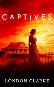 Captives (A haunting romantic suspense about love, loss, and survival) - 9781036714772 by London Clarke, 9781036714772