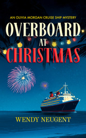 Overboard at Christmas (An Olivia Morgan Cruise Ship Mystery) by Wendy Neugent, 9781036714819