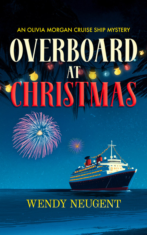 Overboard at Christmas (A Cozy Ship Mystery) by Wendy Neugent, 9781036714819
