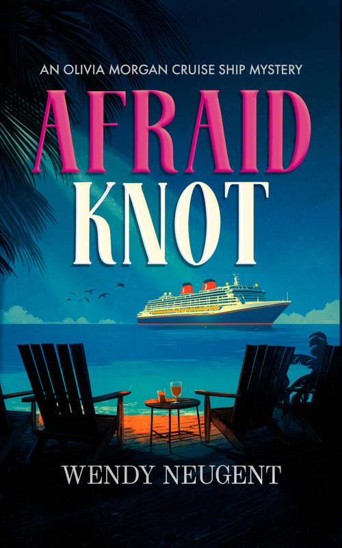 Afraid Knot (An Olivia Morgan Cruise Ship Mystery) by Wendy Neugent, 9781036714826