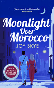 Moonlight Over Morocco (A heart-warming romance full of second chances and unexpected love) by Joy Skye, 9781036715045