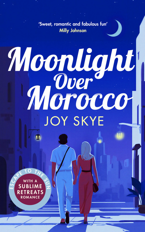 Moonlight Over Morocco (A heart-warming romance full of second chances and unexpected love) by Joy Skye, 9781036715045