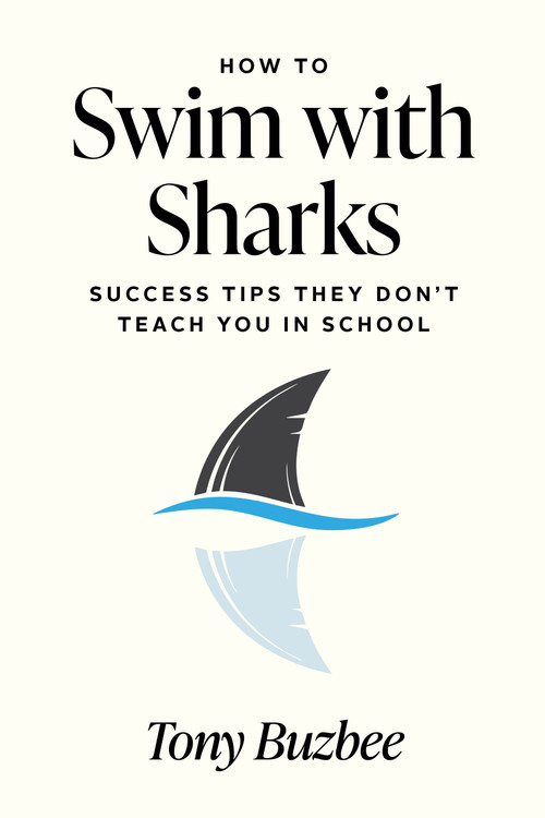 How to Swim with Sharks (Success Tips They Don't Teach You in School) by Tony Buzbee, 9781722599287