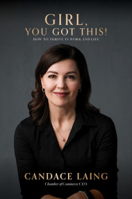 Girl, You Got This! (How to Thrive in Work and Life) by Candace Laing, 9781722599317