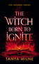 The Witch Born to Ignite by Tanya Milne, 9781036713546