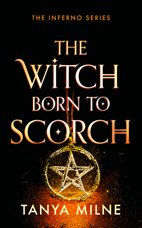The Witch Born to Scorch by Tanya Milne, 9781036713584