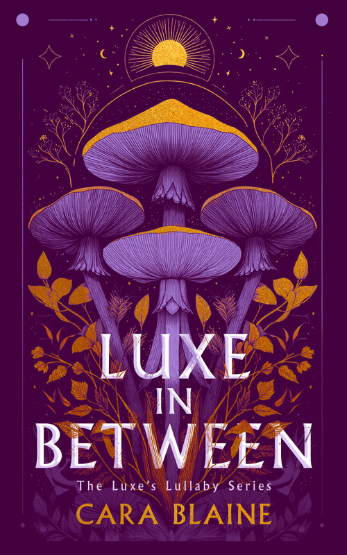 Luxe in Between (A Slow-Burn Why Choose Romantasy Trilogy) by Cara Blaine, 9781036712273