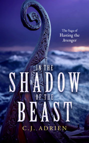 In the Shadow of the Beast (A Historical Novel of the Viking Age) by C.J. Adrien, 9781036714390