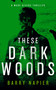 These Dark Woods by Barry Napier, 9781036714468