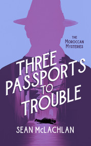 Three Passports to Trouble by Sean McLachlan, 9781036714864